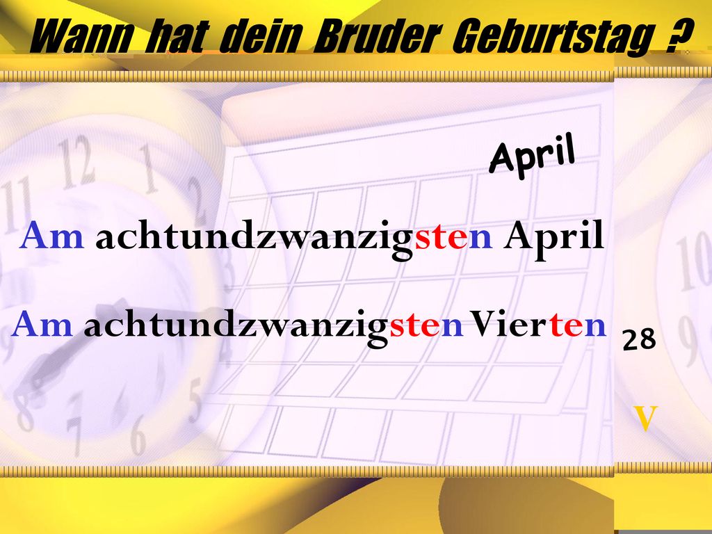 Wann hat dein Bruder Geburtstag