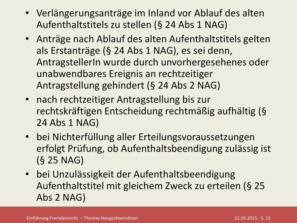 Verlängerungsanträge im Inland vor Ablauf des alten Aufenthaltstitels zu stellen (§ 24 Abs 1 NAG)