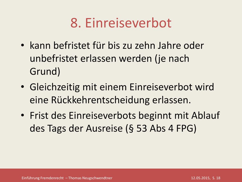 8. Einreiseverbot kann befristet für bis zu zehn Jahre oder unbefristet erlassen werden (je nach Grund)