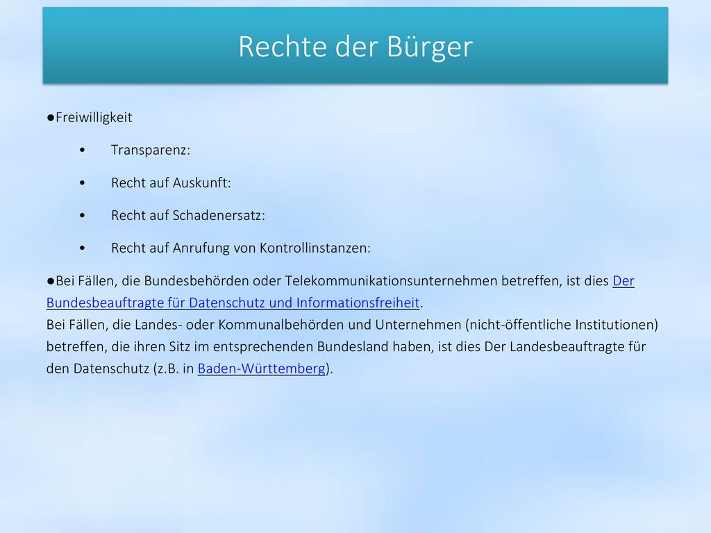 Rechte der Bürger Freiwilligkeit • Transparenz: • Recht auf Auskunft: