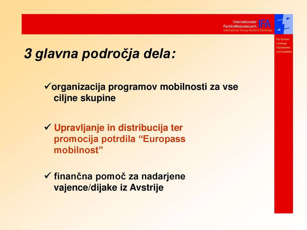 3 glavna področja dela: organizacija programov mobilnosti za vse ciljne skupine.