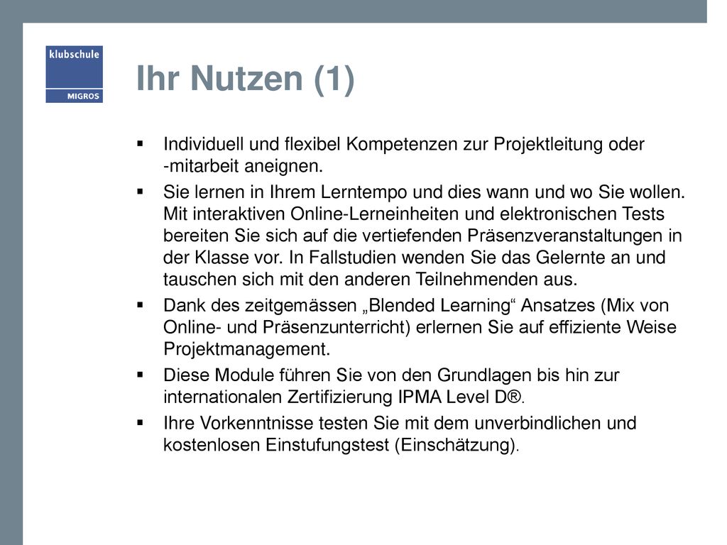 Ihr Nutzen (1) Individuell und flexibel Kompetenzen zur Projektleitung oder -mitarbeit aneignen.