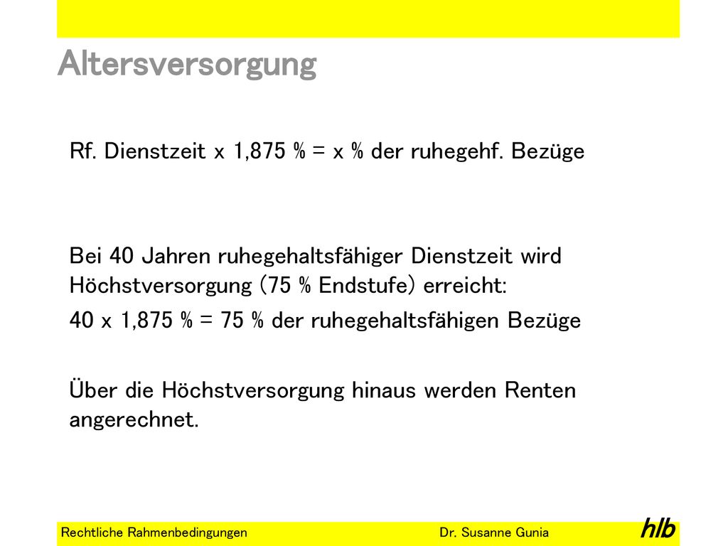 Altersversorgung Rf. Dienstzeit x 1,875 % = x % der ruhegehf. Bezüge