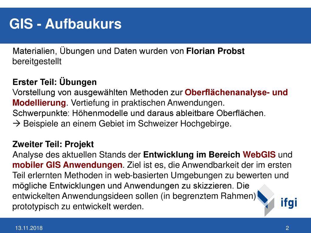 GIS - Aufbaukurs Materialien, Übungen und Daten wurden von Florian Probst bereitgestellt. Erster Teil: Übungen.