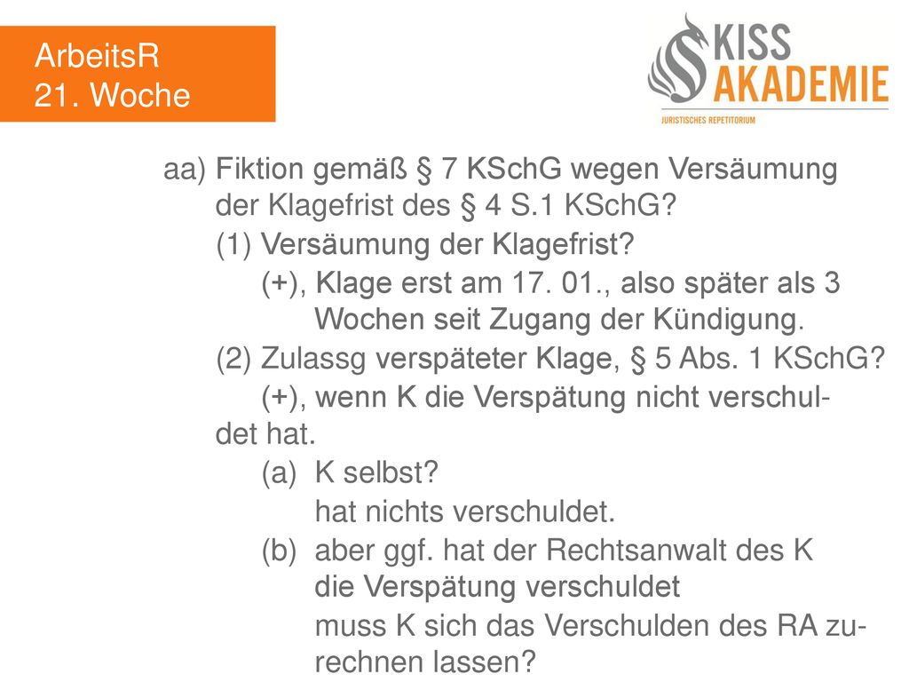 ArbeitsR 21. Woche. aa) Fiktion gemäß § 7 KSchG wegen Versäumung der Klagefrist des § 4 S.1 KSchG