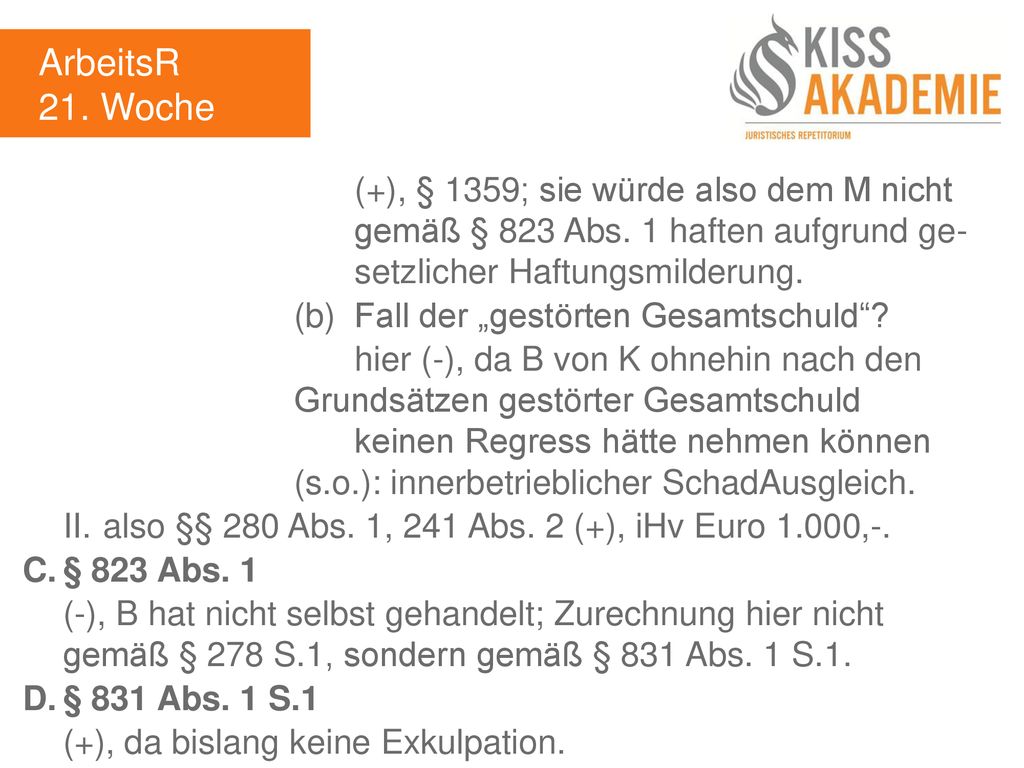 ArbeitsR 21. Woche. (+), § 1359; sie würde also dem M nicht gemäß § 823 Abs. 1 haften aufgrund ge- setzlicher Haftungsmilderung.
