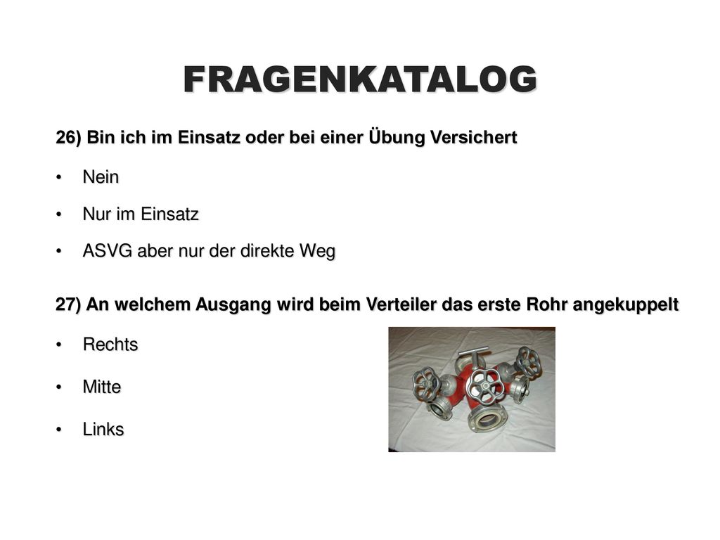 FRAGENKATALOG 26) Bin ich im Einsatz oder bei einer Übung Versichert