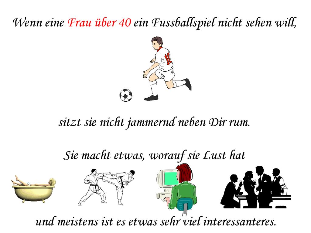 Wenn eine Frau über 40 ein Fussballspiel nicht sehen will,