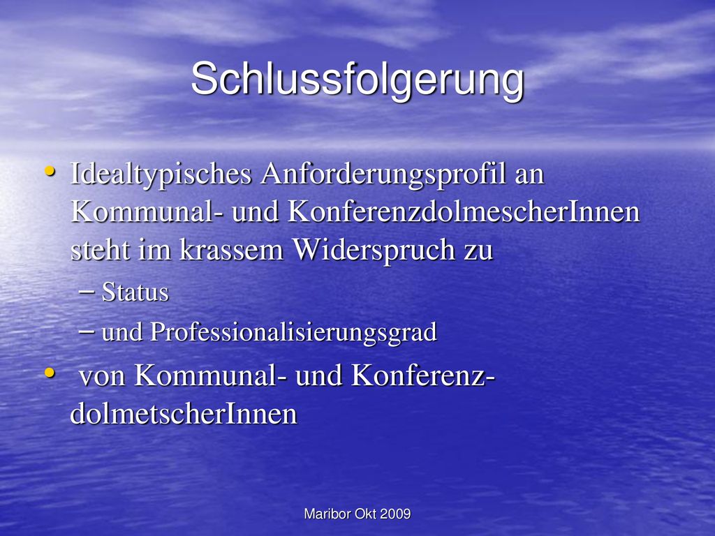 Schlussfolgerung Idealtypisches Anforderungsprofil an Kommunal- und KonferenzdolmescherInnen steht im krassem Widerspruch zu.