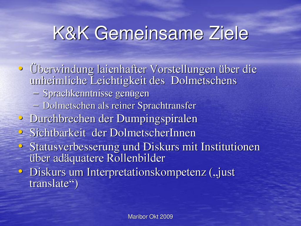 K&K Gemeinsame Ziele Überwindung laienhafter Vorstellungen über die unheimliche Leichtigkeit des Dolmetschens.