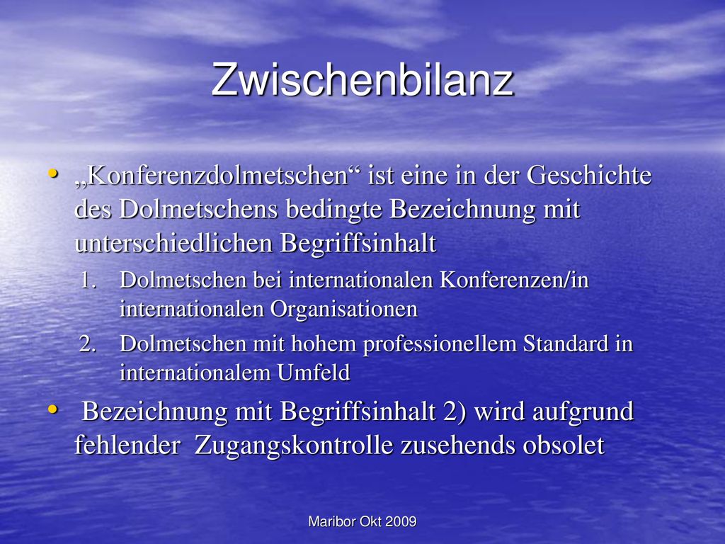 Zwischenbilanz „Konferenzdolmetschen ist eine in der Geschichte des Dolmetschens bedingte Bezeichnung mit unterschiedlichen Begriffsinhalt.
