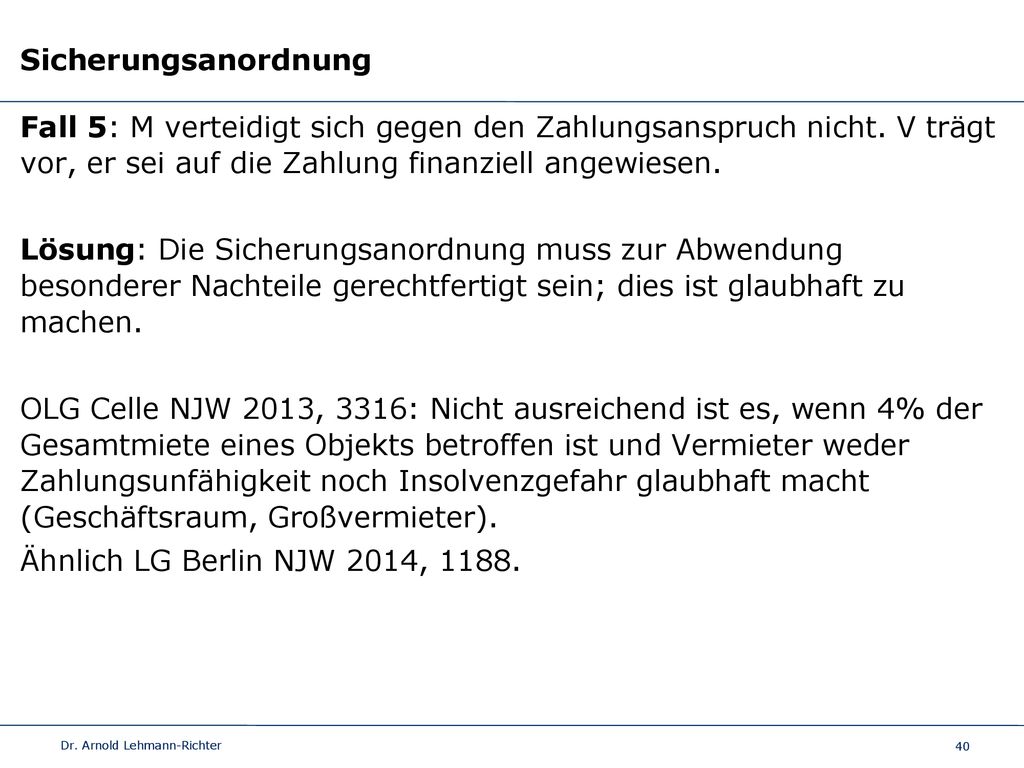 Sicherungsanordnung Fall 5: M verteidigt sich gegen den Zahlungsanspruch nicht. V trägt vor, er sei auf die Zahlung finanziell angewiesen.