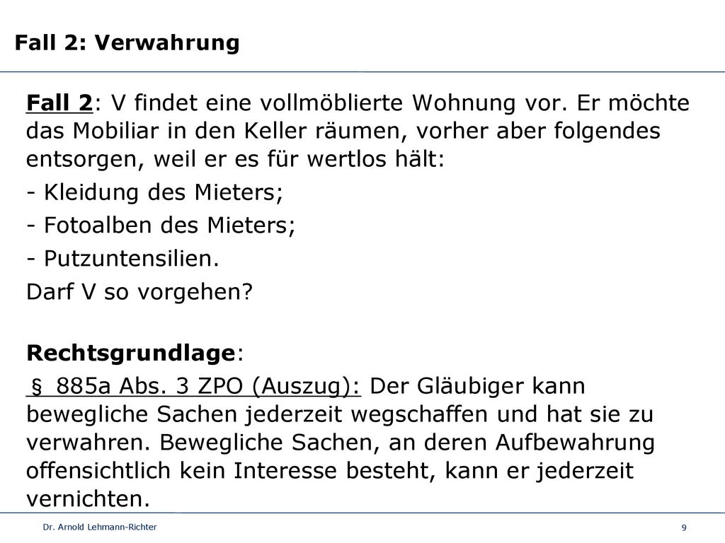 - Kleidung des Mieters; - Fotoalben des Mieters; - Putzuntensilien.