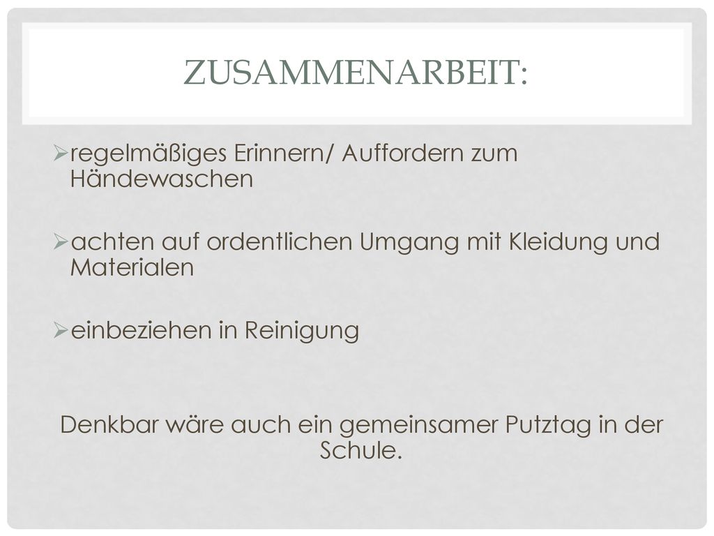 Denkbar wäre auch ein gemeinsamer Putztag in der Schule.