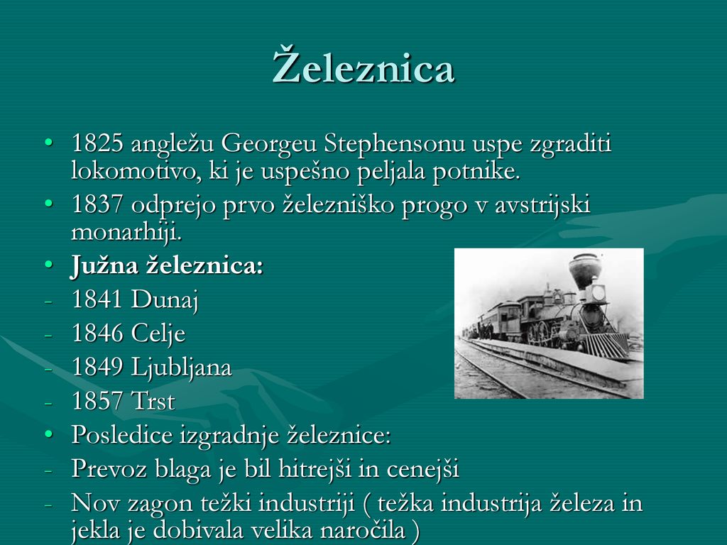 Železnica 1825 angležu Georgeu Stephensonu uspe zgraditi lokomotivo, ki je uspešno peljala potnike.