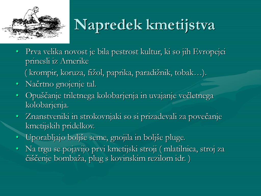 Napredek kmetijstva Prva velika novost je bila pestrost kultur, ki so jih Evropejci prinesli iz Amerike.