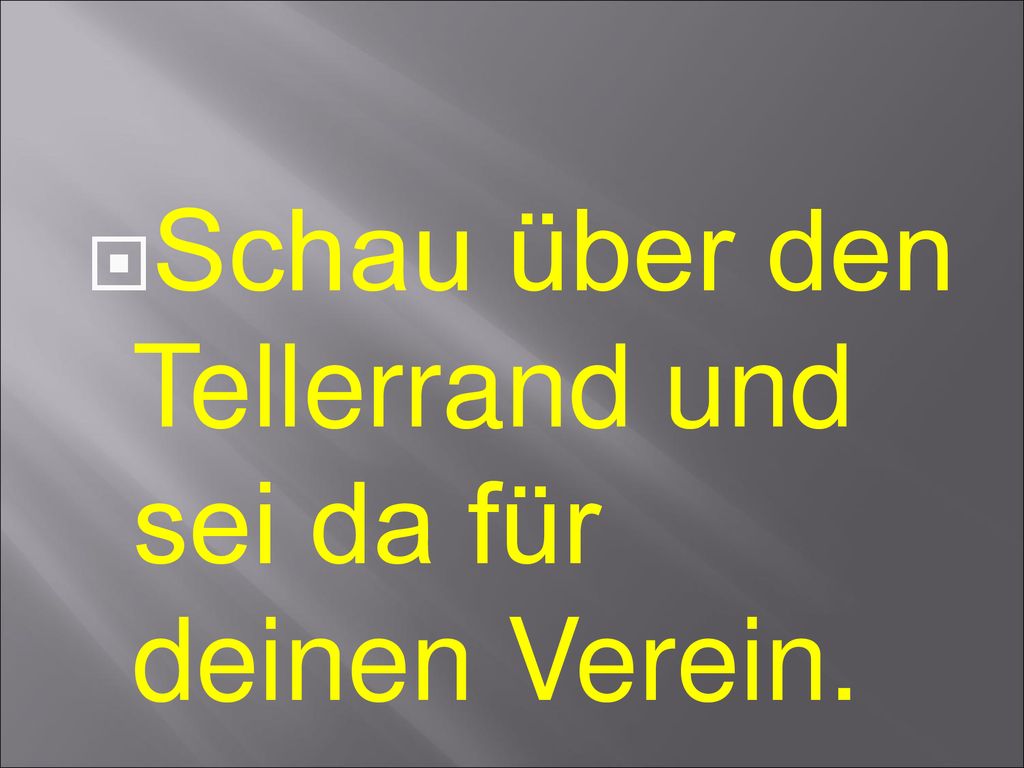 Schau über den Tellerrand und sei da für deinen Verein.
