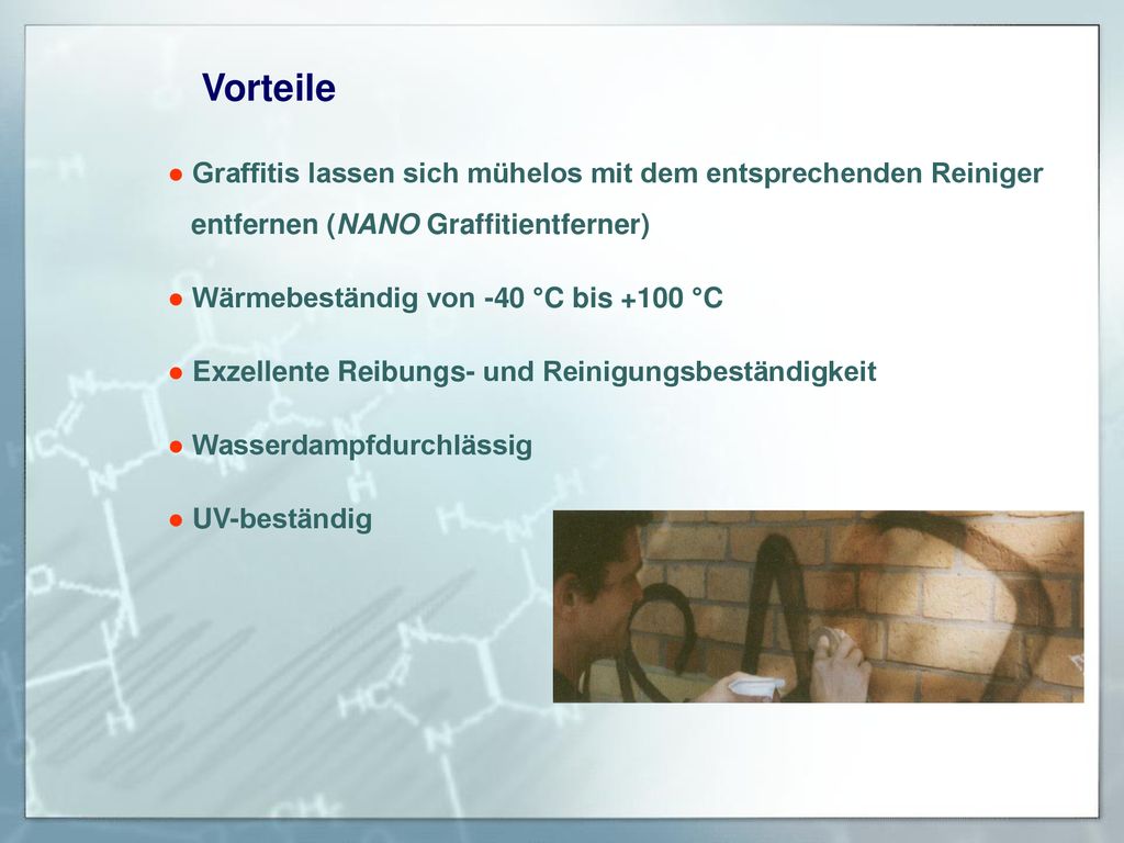 Vorteile ● Graffitis lassen sich mühelos mit dem entsprechenden Reiniger. entfernen (NANO Graffitientferner)