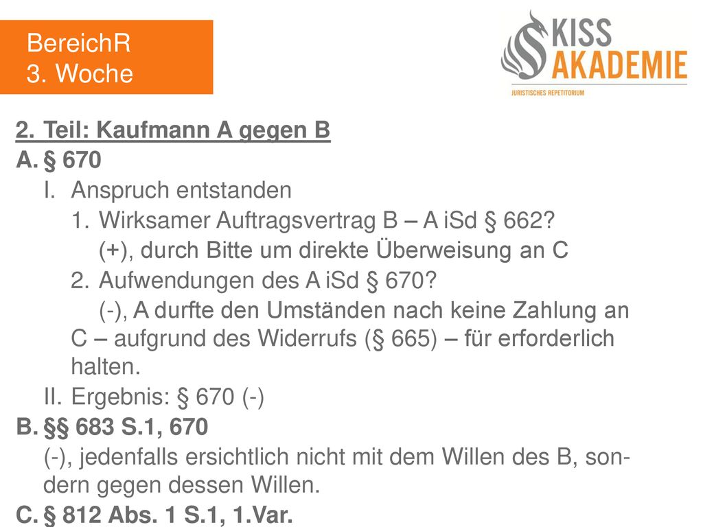 BereichR 3. Woche 2. Teil: Kaufmann A gegen B A. § 670