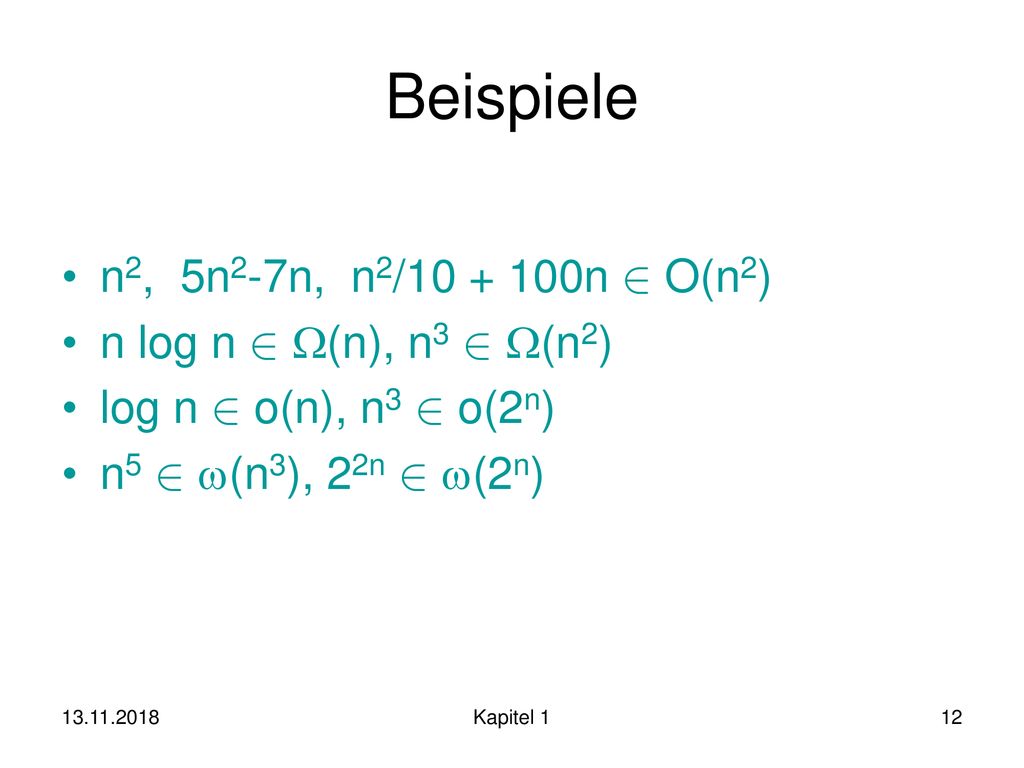 Beispiele n2, 5n2-7n, n2/ n 2 O(n2) n log n 2 W(n), n3 2 W(n2)