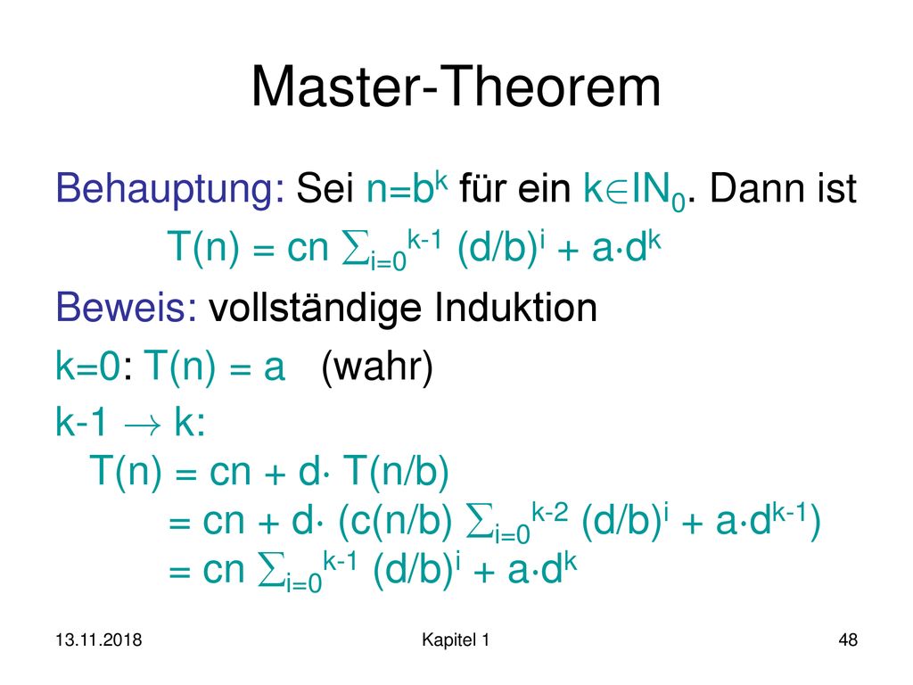Master-Theorem Behauptung: Sei n=bk für ein k2IN0. Dann ist