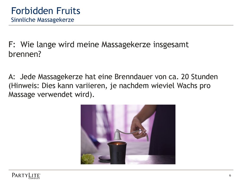 Forbidden Fruits Sinnliche Massagekerze. F: Wie lange wird meine Massagekerze insgesamt brennen