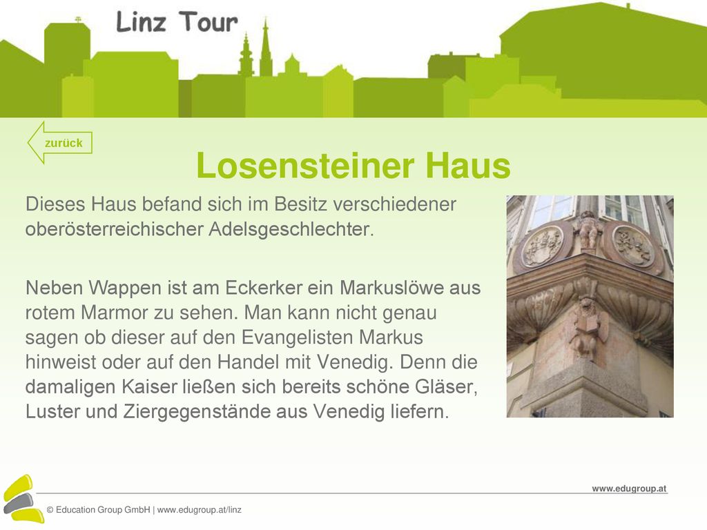 zurück Losensteiner Haus. Dieses Haus befand sich im Besitz verschiedener oberösterreichischer Adelsgeschlechter.