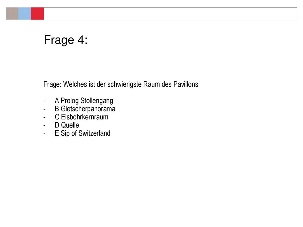 Frage 4: Frage: Welches ist der schwierigste Raum des Pavillons