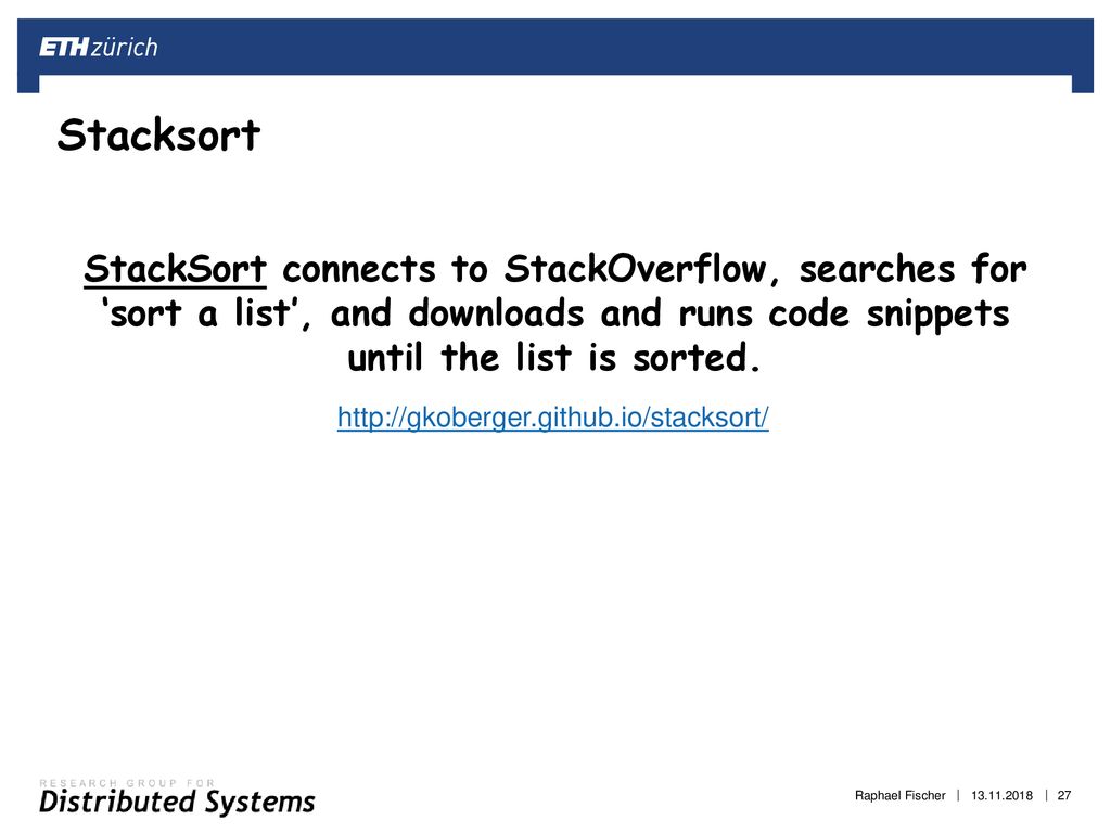 Stacksort StackSort connects to StackOverflow, searches for ‘sort a list’, and downloads and runs code snippets until the list is sorted.