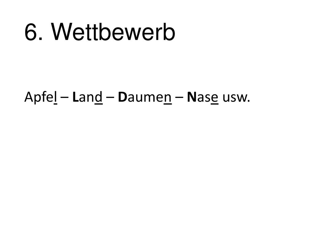 6. Wettbewerb Apfel – Land – Daumen – Nase usw.