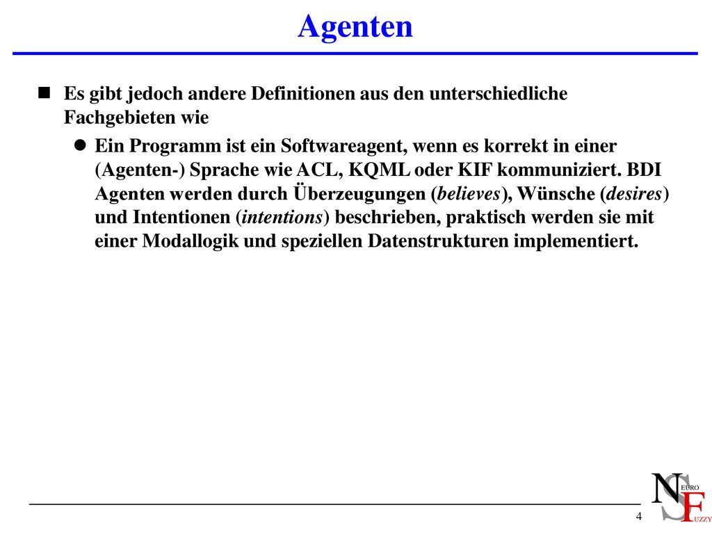 Agenten 11/13/2018. Es gibt jedoch andere Definitionen aus den unterschiedliche Fachgebieten wie.