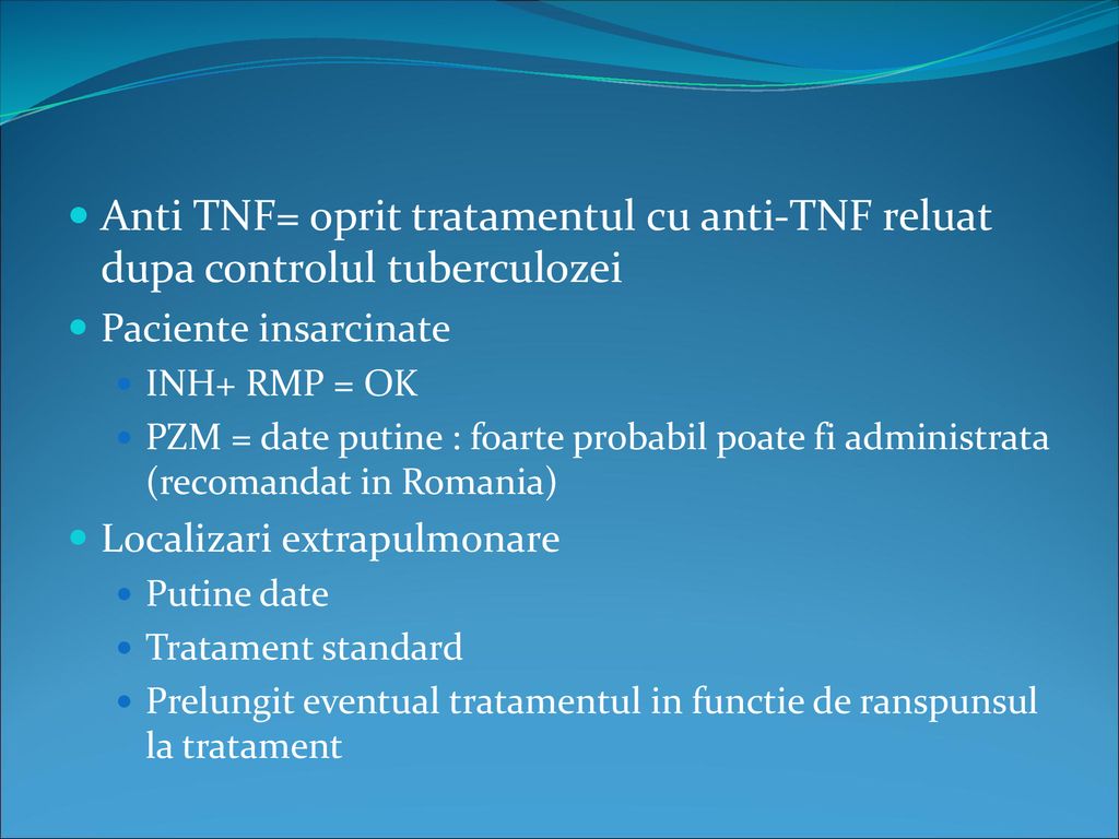 Anti TNF= oprit tratamentul cu anti-TNF reluat dupa controlul tuberculozei