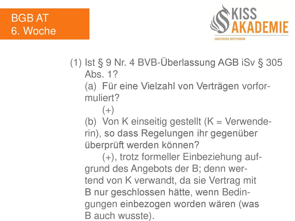BGB AT 6. Woche. (1) Ist § 9 Nr. 4 BVB-Überlassung AGB iSv § 305 Abs. 1 (a) Für eine Vielzahl von Verträgen vorfor- muliert