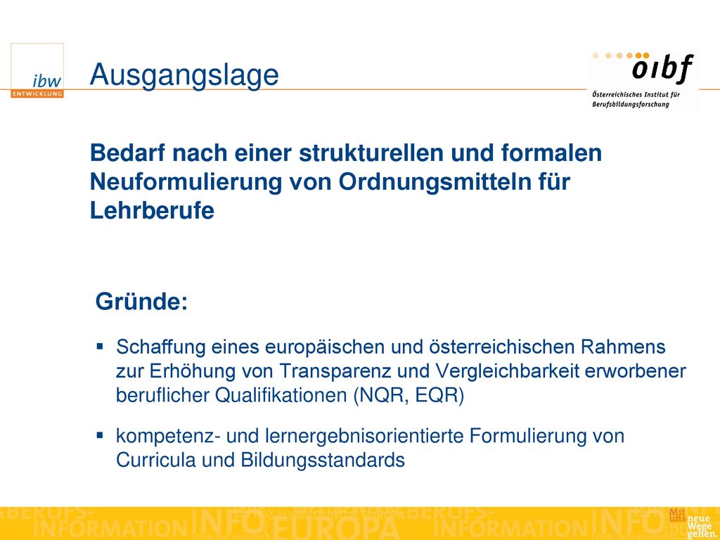 Ausgangslage Bedarf nach einer strukturellen und formalen Neuformulierung von Ordnungsmitteln für Lehrberufe.