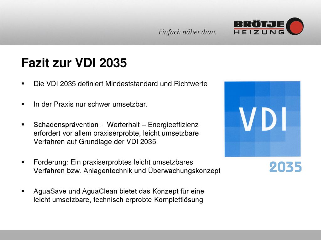 Fazit zur VDI 2035 Die VDI 2035 definiert Mindeststandard und Richtwerte. In der Praxis nur schwer umsetzbar.