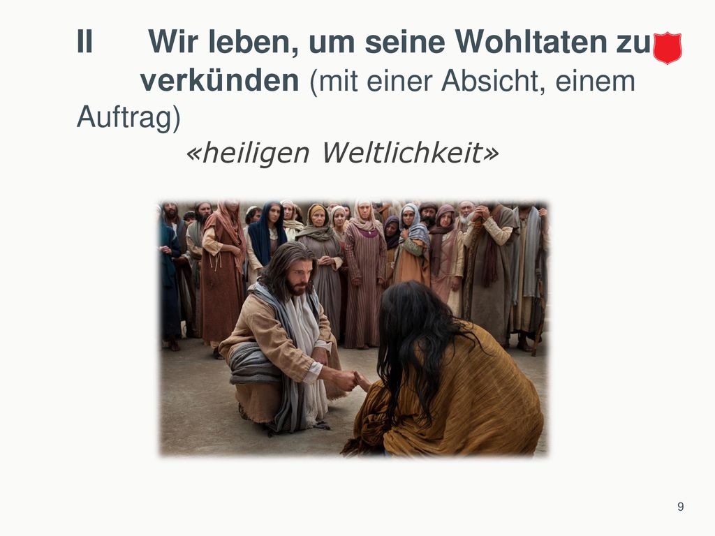 II Wir leben, um seine Wohltaten zu verkünden (mit einer Absicht, einem Auftrag)