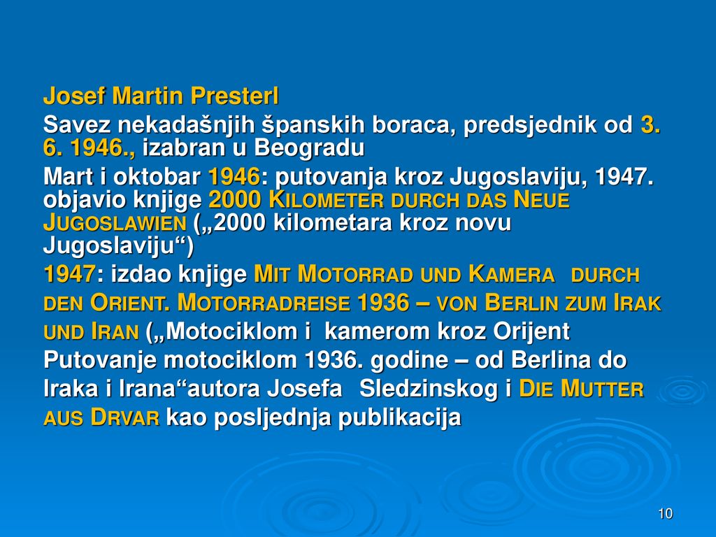 Josef Martin Presterl Savez nekadašnjih španskih boraca, predsjednik od , izabran u Beogradu.