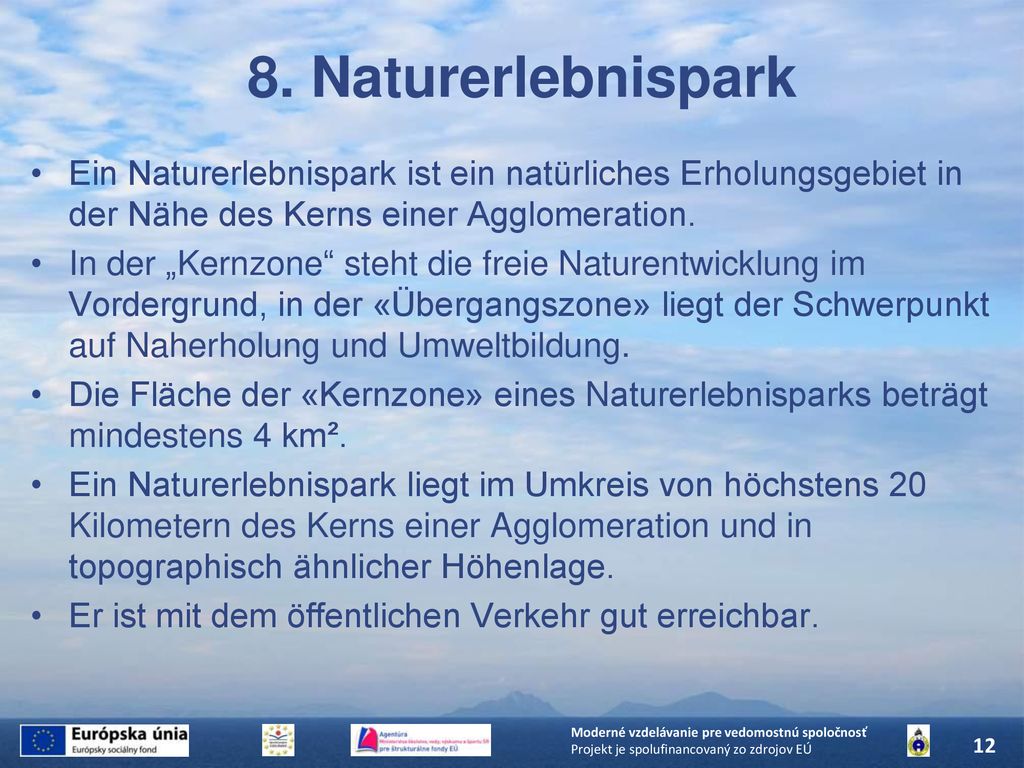 8. Naturerlebnispark Ein Naturerlebnispark ist ein natürliches Erholungsgebiet in der Nähe des Kerns einer Agglomeration.