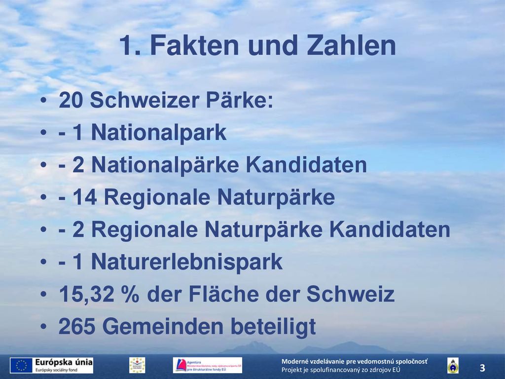 1. Fakten und Zahlen 20 Schweizer Pärke: - 1 Nationalpark