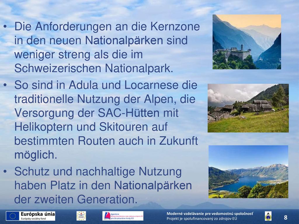 Die Anforderungen an die Kernzone in den neuen Nationalpärken sind weniger streng als die im Schweizerischen Nationalpark.
