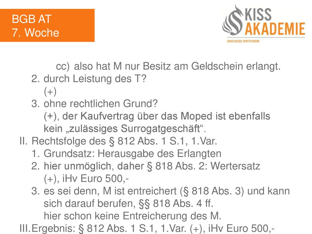 BGB AT 7. Woche cc) also hat M nur Besitz am Geldschein erlangt.