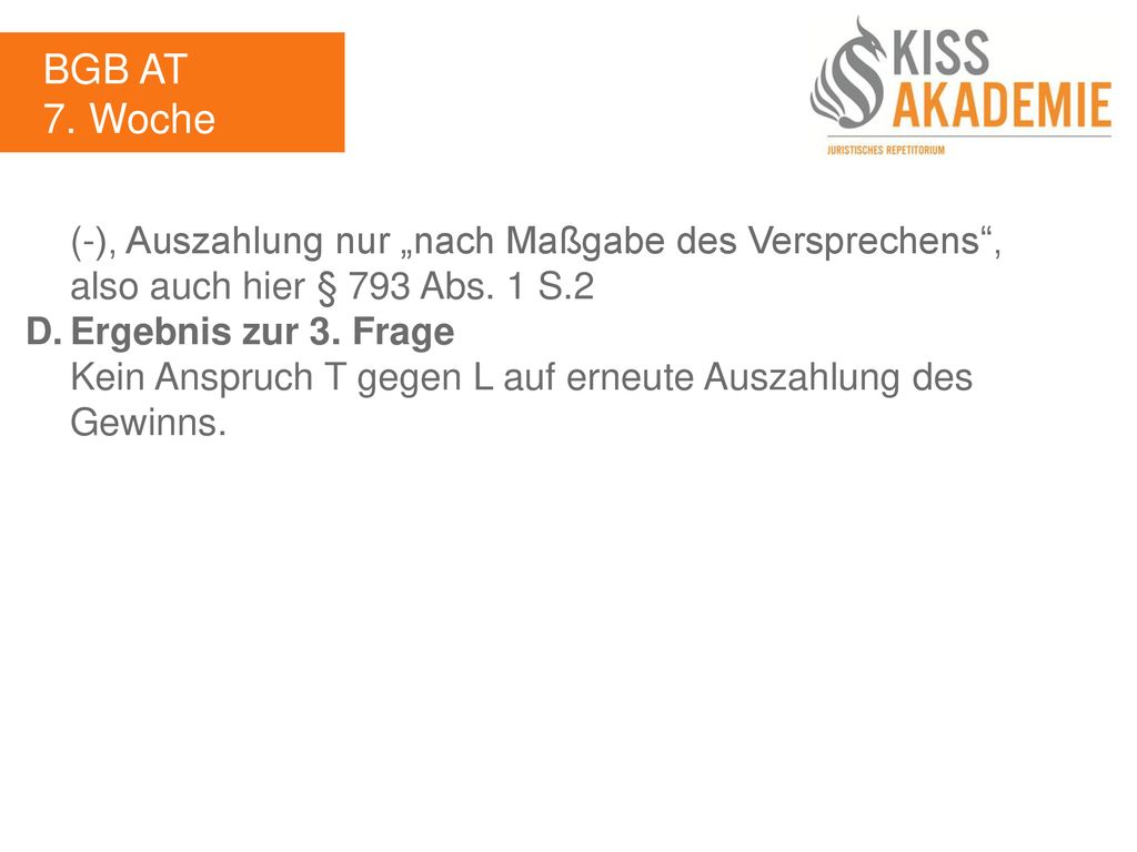 BGB AT 7. Woche. (-), Auszahlung nur „nach Maßgabe des Versprechens , also auch hier § 793 Abs. 1 S.2.