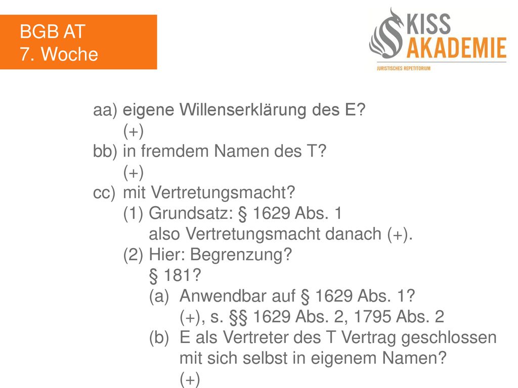 BGB AT 7. Woche aa) eigene Willenserklärung des E (+)