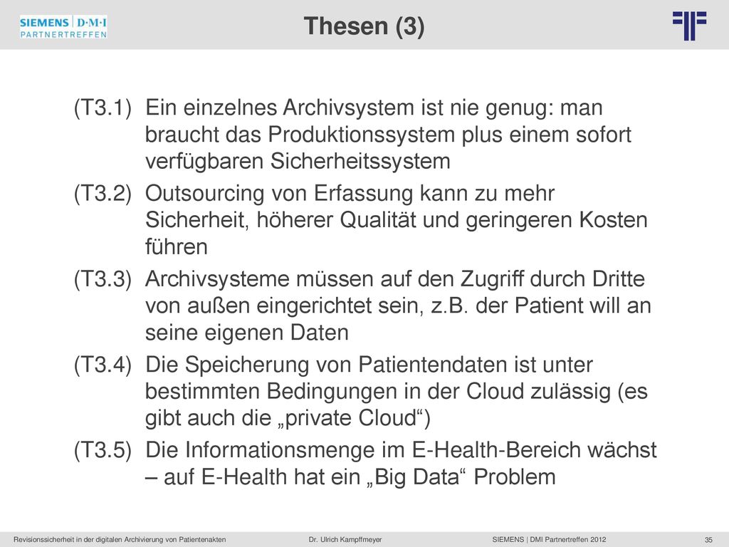 Thesen (3) (T3.1) Ein einzelnes Archivsystem ist nie genug: man braucht das Produktionssystem plus einem sofort verfügbaren Sicherheitssystem.