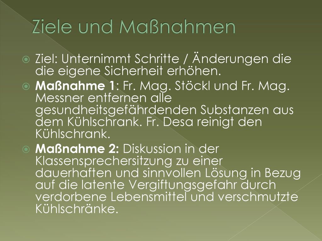 Ziele und Maßnahmen Ziel: Unternimmt Schritte / Änderungen die die eigene Sicherheit erhöhen.