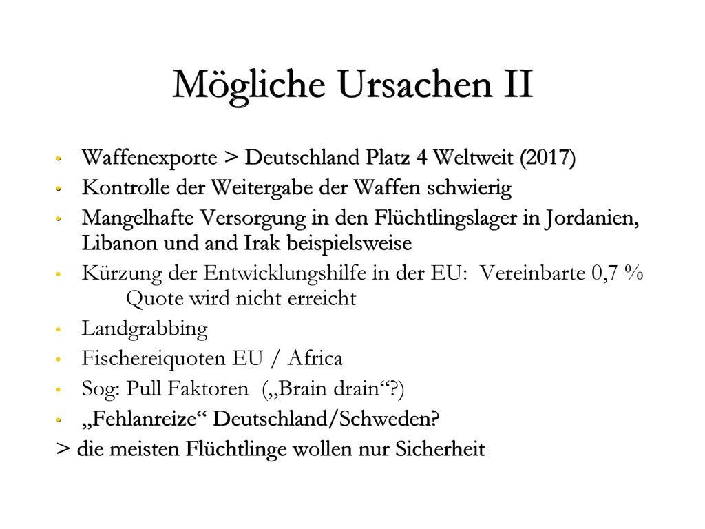 Mögliche Ursachen II Waffenexporte > Deutschland Platz 4 Weltweit (2017) Kontrolle der Weitergabe der Waffen schwierig.