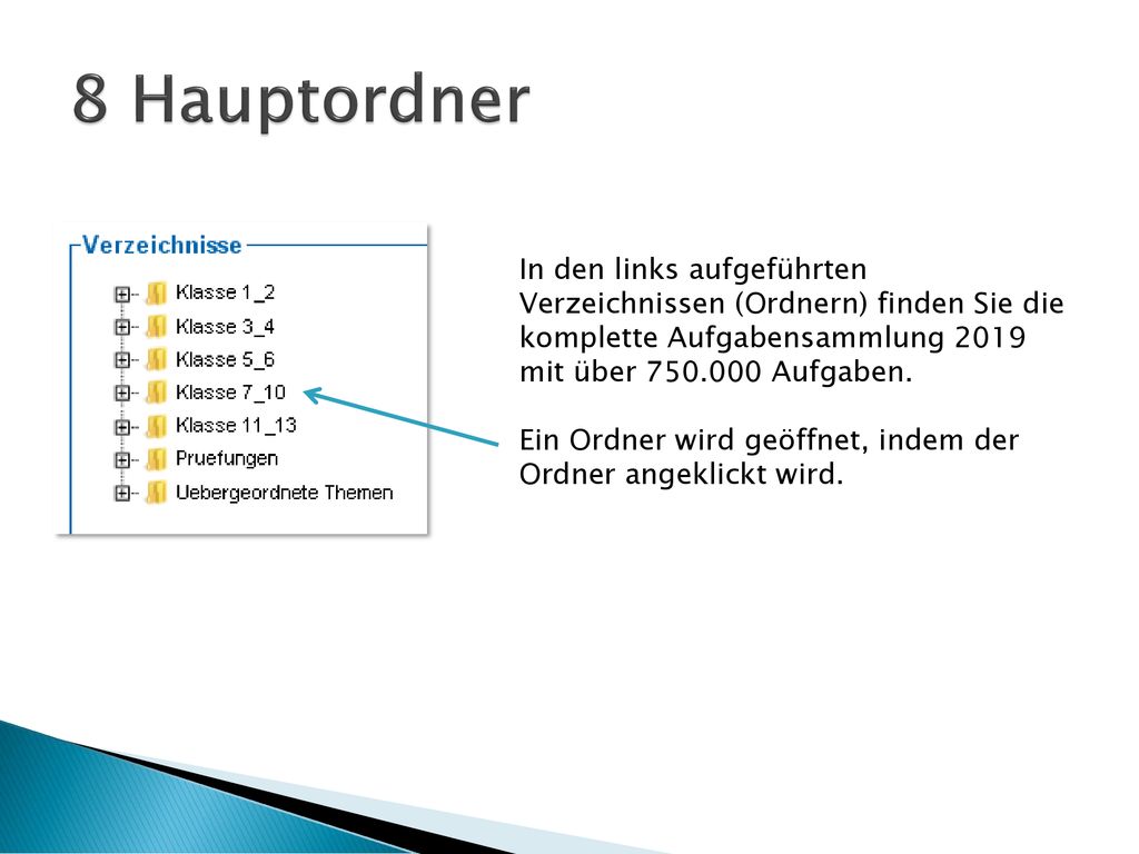 8 Hauptordner In den links aufgeführten Verzeichnissen (Ordnern) finden Sie die komplette Aufgabensammlung 2019 mit über Aufgaben.