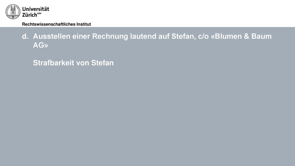 Ausstellen einer Rechnung lautend auf Stefan, c/o «Blumen & Baum AG» Strafbarkeit von Stefan