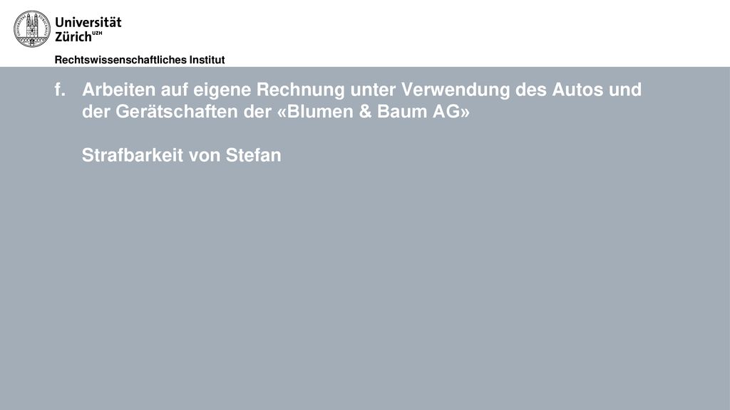 Arbeiten auf eigene Rechnung unter Verwendung des Autos und der Gerätschaften der «Blumen & Baum AG» Strafbarkeit von Stefan