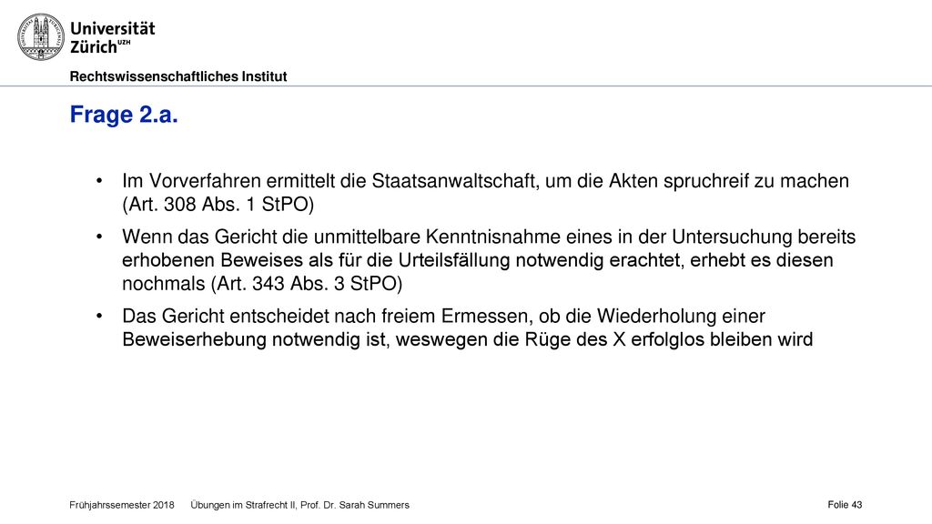 Frage 2.a. Im Vorverfahren ermittelt die Staatsanwaltschaft, um die Akten spruchreif zu machen (Art. 308 Abs. 1 StPO)